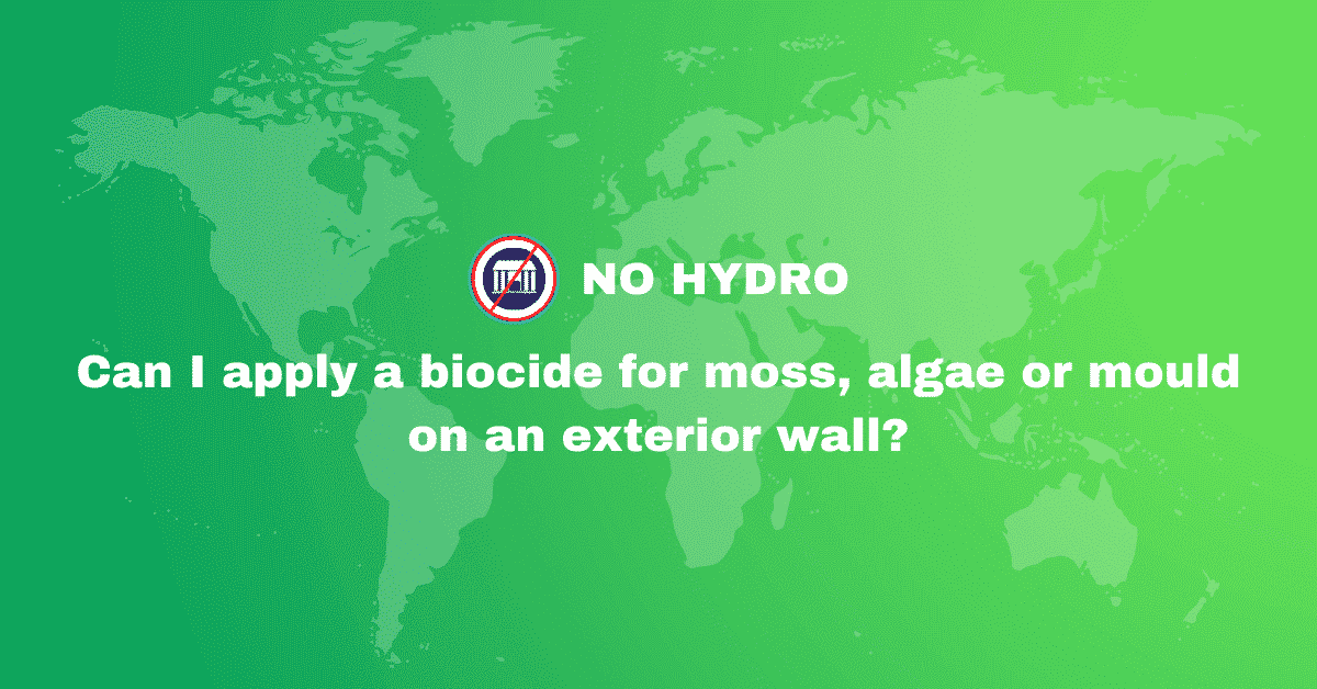 Can I apply a biocide for moss, algae or mould on an exterior wall - No Hydro
