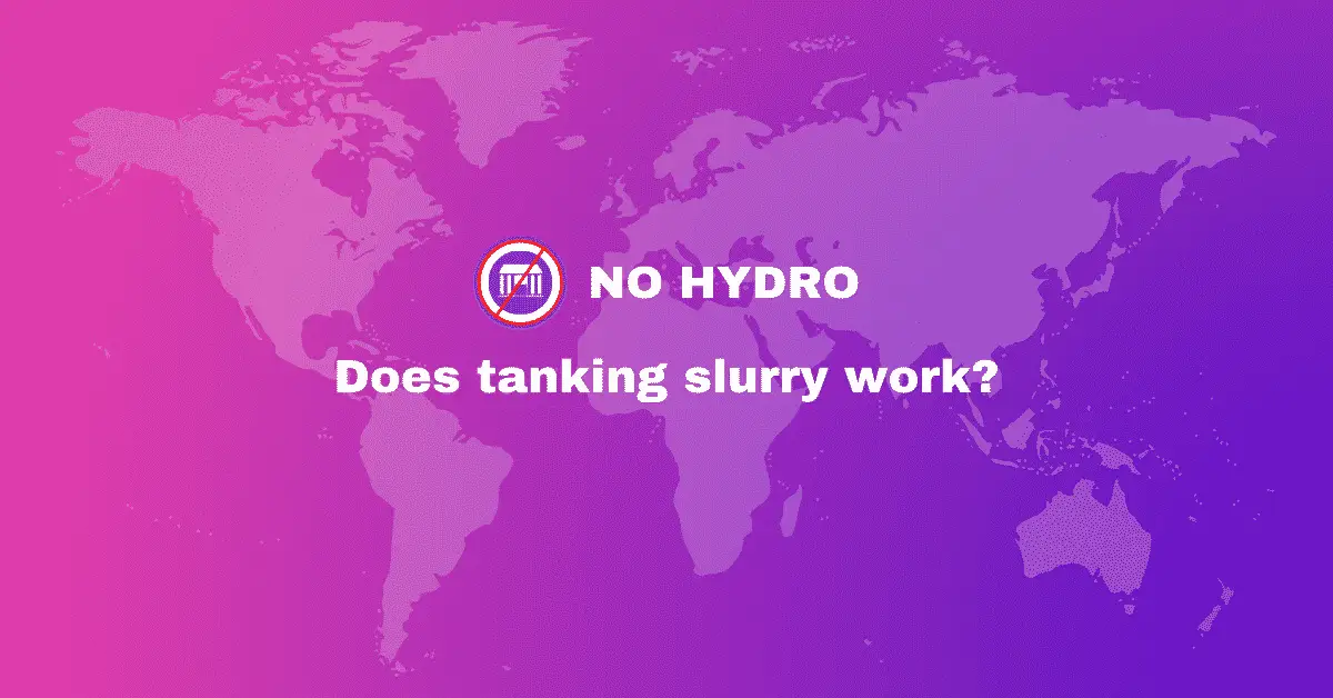 Does tanking slurry work - No Hydro