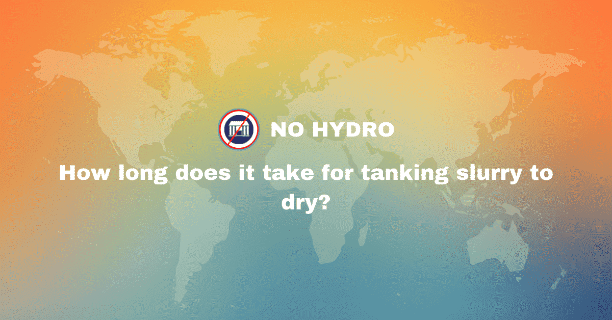 How long does it take for tanking slurry to dry - No Hydro