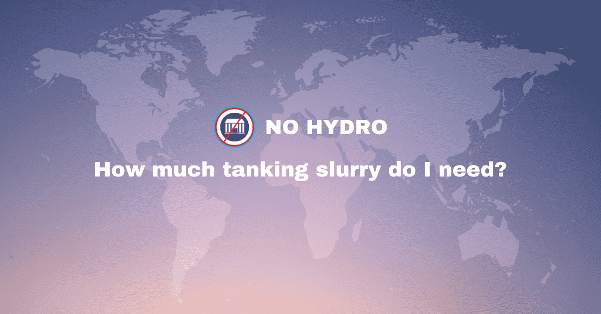 How much tanking slurry do I need - No Hydro